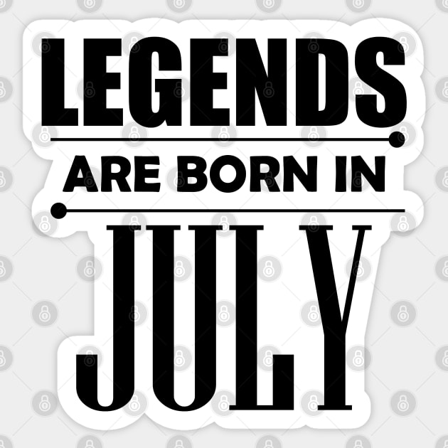 Legends are born in July Sticker by BrightLightArts